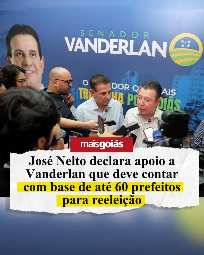 Imprensa repercute jantar onde José Nelto declara apoio a Vanderlan com presença de 60 prefeitos