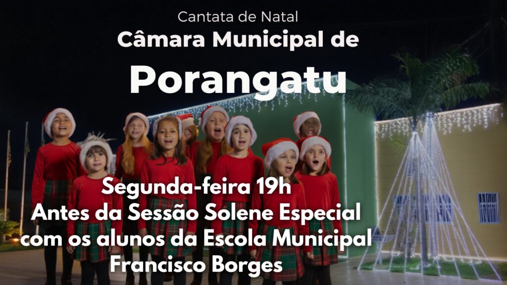 Câmara Municipal de Porangatu inaugura decoração natalina com cantata de estudantes da Escola Francisco Borges
