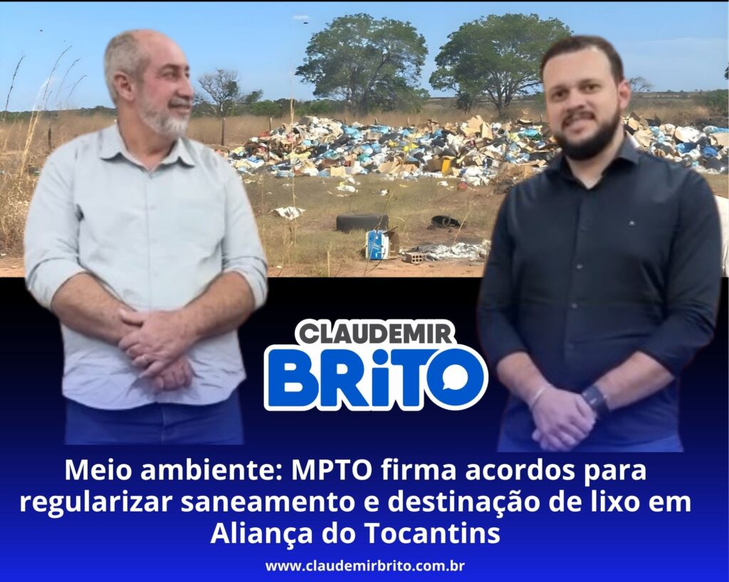 Meio ambiente: MPTO firma acordos para regularizar saneamento e destinação de lixo em Aliança do Tocantins